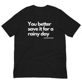 Save It For A Rainy Day Lyric T-Shirt
